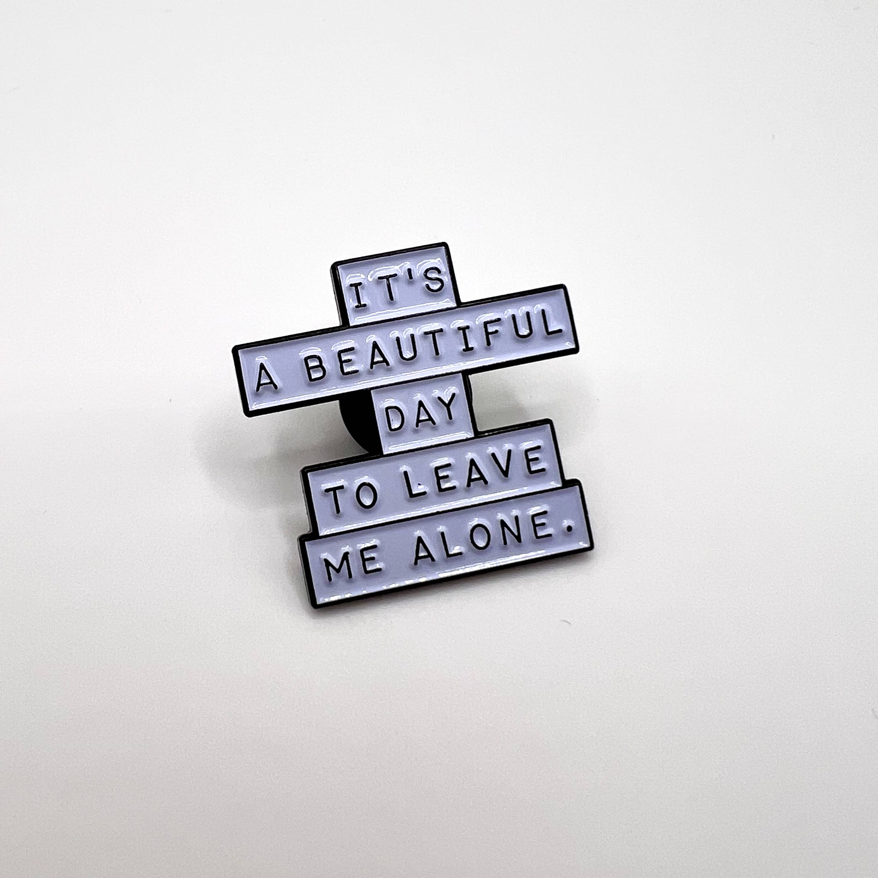 Pinssi It's a Beautiful Day To Leave Me Alone