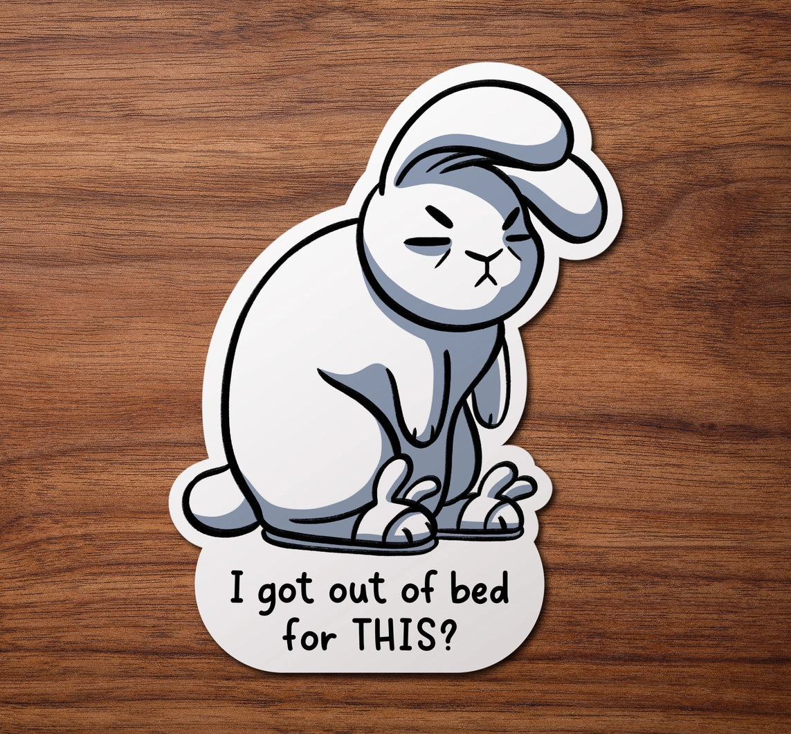 Yksittäinen tarra I Got Out Of Bed For THIS? - pupu | Firlefanz Design